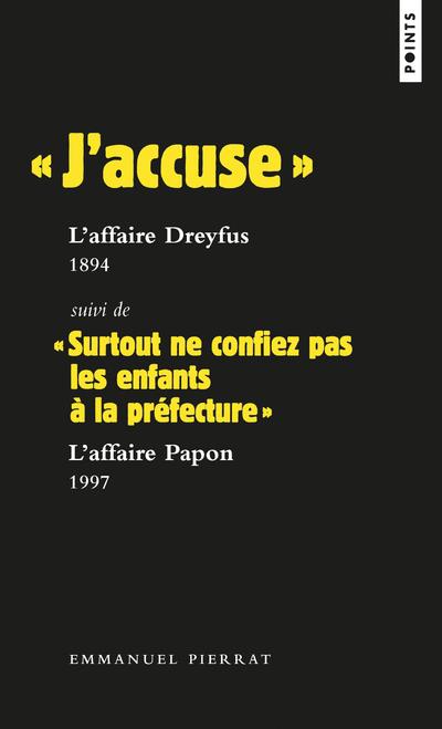 J ACCUSE  : L AFFAIRE DREYFUS, 1894 SUIVI DE  SURTOUT NE CONFIEZ PAS LES ENFANTS A LA PREFECTUR