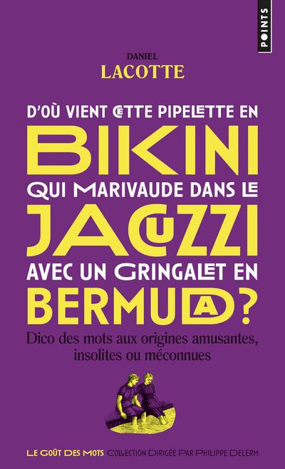 D'OU VIENT CETTE PIPELETTE EN BIKINI QUI MARIVAUDE DANS LE JACUZZI AVEC UN GRINGALET EN BERMUDA?. DI