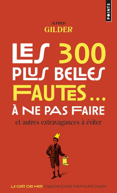 LES 300 PLUS BELLES FAUTES... A NE PAS FAIRE. ET AUTRES EXTRAVAGANCES A EVITER