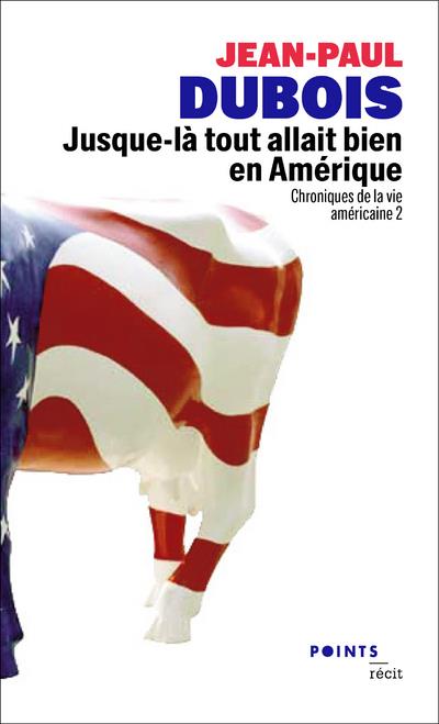 JUSQUE-LA TOUT ALLAIT BIEN EN AMERIQUE, TOME 2. CHRONIQUES DE LA VIE AMERICAINE 2 ((REEDITION))