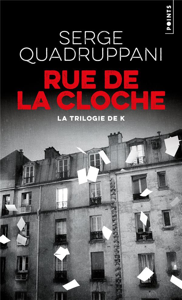RUE DE LA CLOCHE. LA TRILOGIE DE K ((REEDITION))