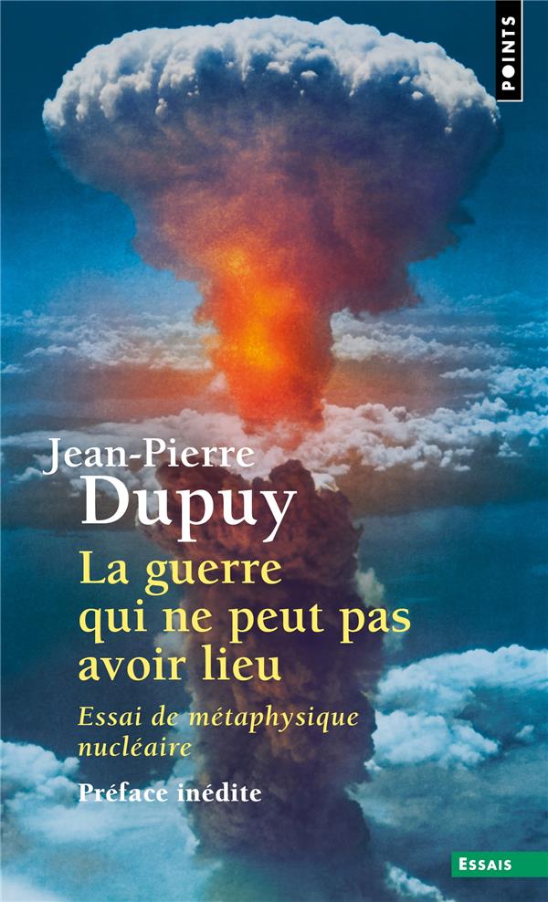 LA GUERRE QUI NE PEUT PAS AVOIR LIEU. ESSAI DE METAPHYSIQUE NUCLEAIRE ((POSTFACE INEDITE))