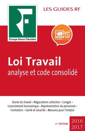 LOI TRAVAIL : ANALYSE ET CODE CONSOLIDE 2017