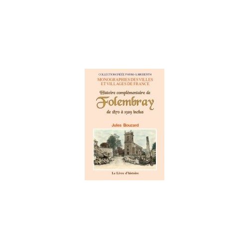 FOLEMBRAY (HISTOIRE COMPLEMENTAIRE DE) DE 1870 A 1929 INCLUS