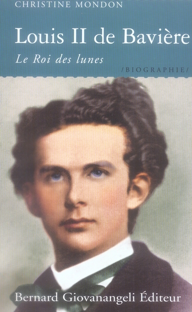 LOUIS II DE BAVIERE - LE ROI DES LUNES