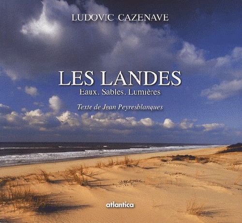 LES LANDES - EAUX, SABLES, LUMIERES