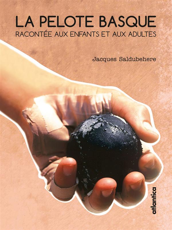 LA PELOTE BASQUE RACONTEE AUX ENFANTS ET AUX ADULTES