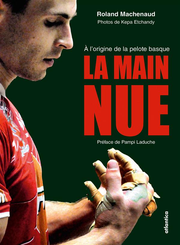 LA MAIN NUE - A L'ORIGINE DE LA PELOTE BASQUE