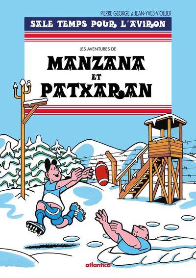 LES AVENTURES DE MANZANA ET PATXARAN - T06 - MANZANA ET PATXARAN - SALE TEMPS POUR L'AVIRON