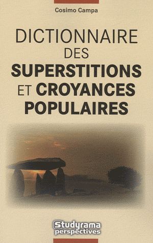 LE DICTIONNAIRE DES SUPERSTITIONS ET CROYANCES POPULAIRES