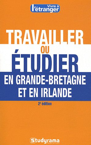 TRAVAILLER OU ETUDIER EN GRANDE-BRETAGNE ET EN IRLANDE