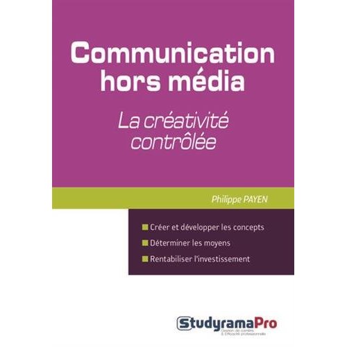 LA COMMUNICATION HORS MEDIA : LA CREATIVITE CONTROLEE