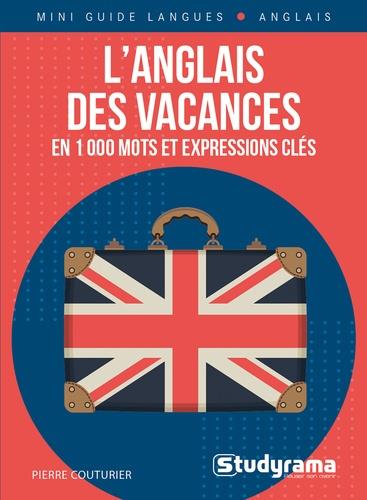 L'ANGLAIS DES VACANCES EN 1000 MOTS ET EXPRESSIONS CLES