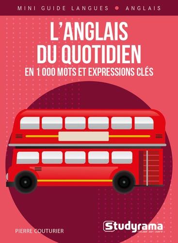 L'ANGLAIS DU QUOTIDIEN EN 1000 MOTS ET EXPRESSIONS CLES