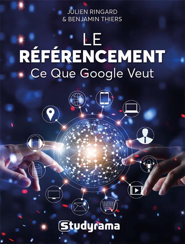 LE REFERENCEMENT - CE QUE GOOGLE VEUT