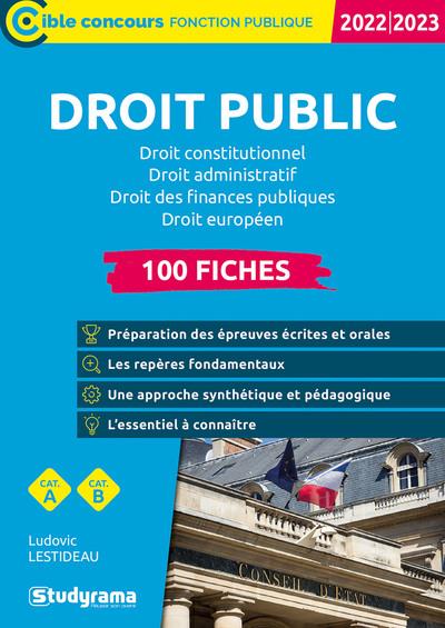 DROIT PUBLIC  100 FICHES - DROIT CONSTITUTIONNEL, DROIT ADMINISTRATIF, DROIT DES FINANCES PUBLIQUES