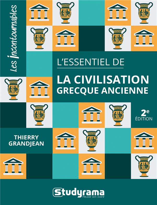 L ESSENTIEL DE LA CIVILISATION GRECQUE ANCIENNE - 2E EDITION