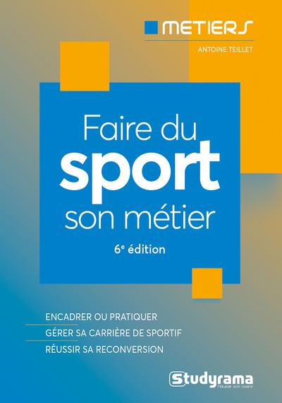 FAIRE DU SPORT SON METIER - BIEN CHOISIR SA FORMATION - CONNAITRE LES METIERS DU SECTEUR - DEFINIR S