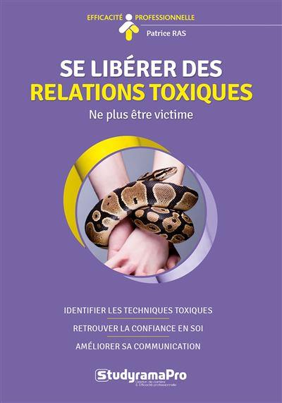 SE LIBERER DES RELATIONS TOXIQUES - NE PLUS ETRE VICTIME
