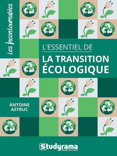 LES INCONTOURNABLES - L'ESSENTIEL DE LA TRANSITION ECOLOGIQUE