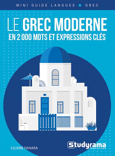 MINI GUIDE LANGUES - LE GREC MODERNE EN 2A000 MOTS ET EXPRESSIONS CLES