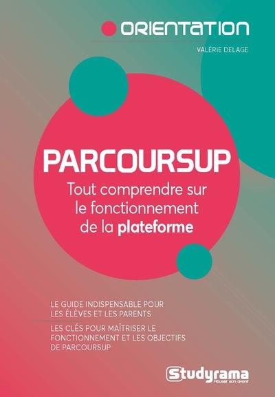 ORIENTATION - PARCOURSUP TOUT COMPRENDRE SUR LE FONCTIONNEMENT DE LA PLATEFORME