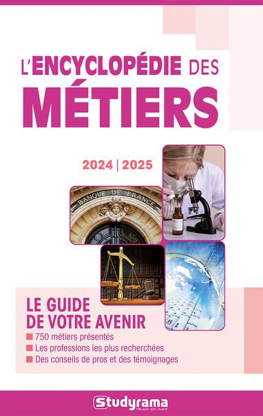 GUIDES J METIERS - L'ENCYCLOPEDIE DES METIERS 2024 -2025 - LE GUIDE DE VOTRE AVENIR