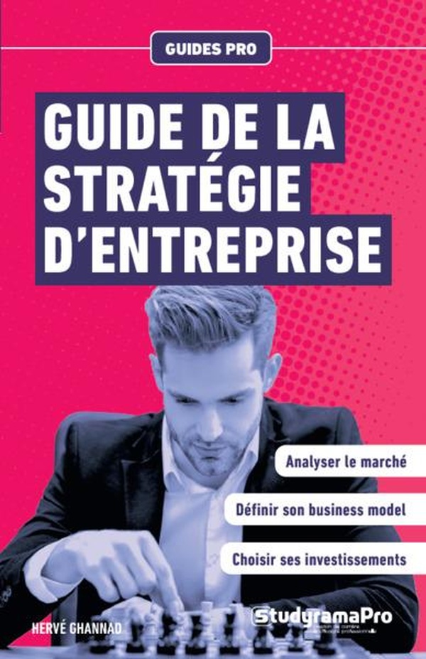 GUIDES PRO - GUIDE DE LA STRATEGIE D'ENTREPRISE
