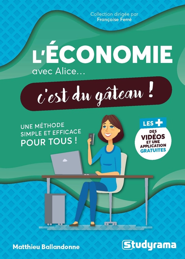 AVEC ALICE... C'EST DU GATEAU ! - L'ECONOMIE AVEC ALICE, C'EST DU GATEAU !