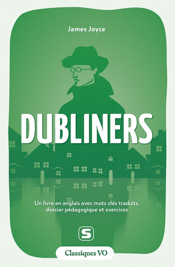 CLASSIQUES - DUBLINERS - UN LIVRE EN ANGLAIS AVEC MOTS CLES TRADUITS, DOSSIER PEDAGOGIQUE ET EXERCIC
