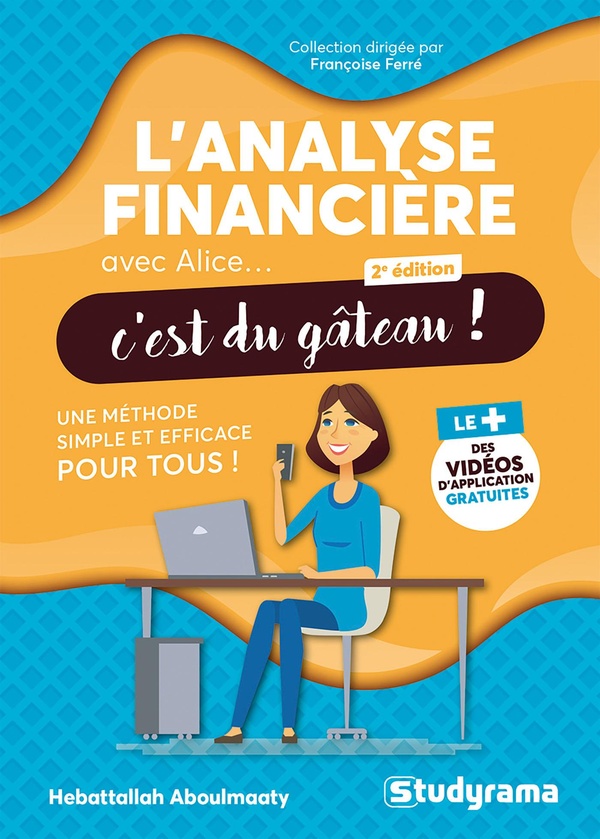 AVEC ALICE... C'EST DU GATEAU ! - L'ANALYSE FINANCIERE AVEC ALICE, C'EST DU GATEAU ! - UNE METHODE S