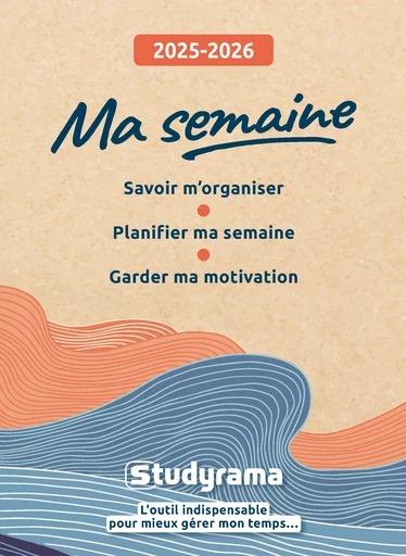 HORS COLLECTION STUDYRAMA - MA SEMAINE 2025-2026 - SAVOIR M'ORGANISER, PLANIFIER MA SEMAINE, GARDER