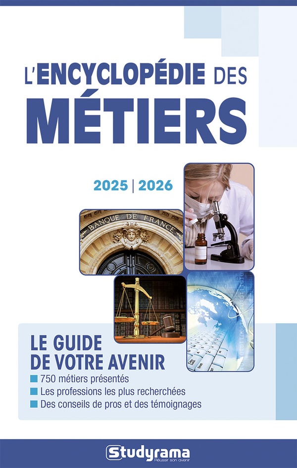 GUIDES J METIERS - L'ENCYCLOPEDIE DES METIERS 2025-2026 - LE GUIDE DE VOTRE AVENIR