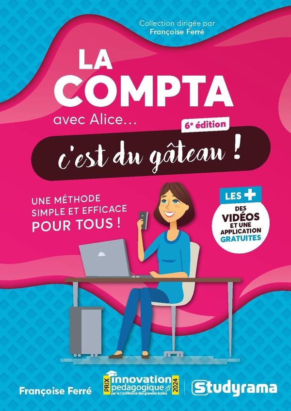 AVEC ALICE... C'EST DU GATEAU ! - LA COMPTA AVEC ALICE, C'EST DU GATEAU ! - UNE METHODE SIMPLE ET EF