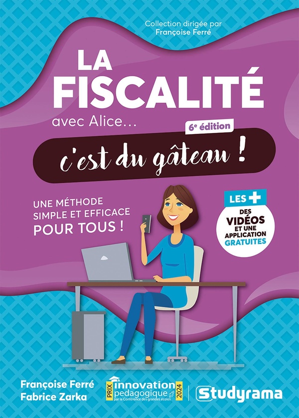 AVEC ALICE... C'EST DU GATEAU ! - LA FISCALITE AVEC ALICE, C'EST DU GATEAU ! - UNE METHODE SIMPLE ET