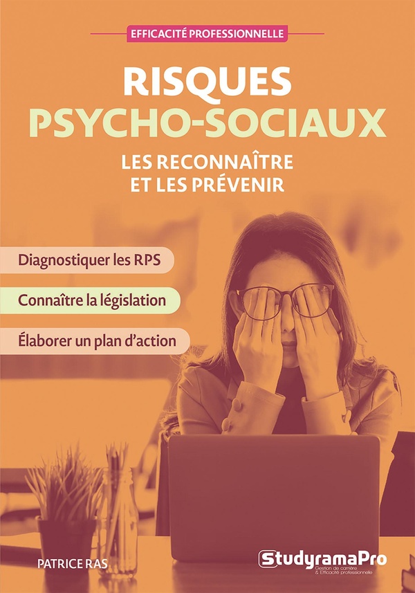 EFFICACITE PROFESSIONNELLE - RISQUES PSYCHO-SOCIAUX - LES RECONNAITRE ET LES PREVENIR