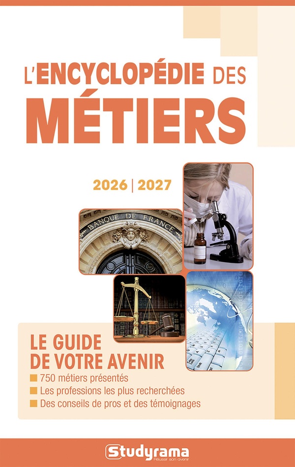 GUIDES J METIERS - L'ENCYCLOPEDIE DES METIERS 2026-2027 - LE GUIDE DE VOTRE AVENIR