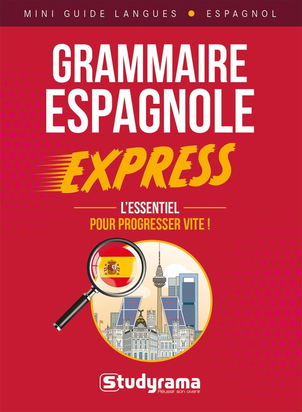MINI GUIDE LANGUES - GRAMMAIRE ESPAGNOLE EXPRESS - L'ESSENTIEL POUR PROGRESSER VITE !
