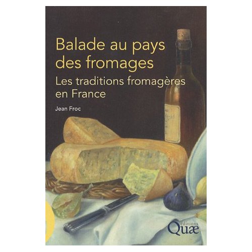 BALADE AU PAYS DES FROMAGES - LES TRADITIONS FROMAGERES EN FRANCE
