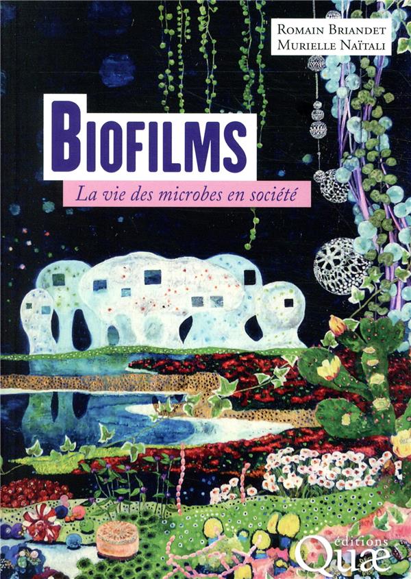 BIOFILMS - LA VIE DES MICROBES EN SOCIETE