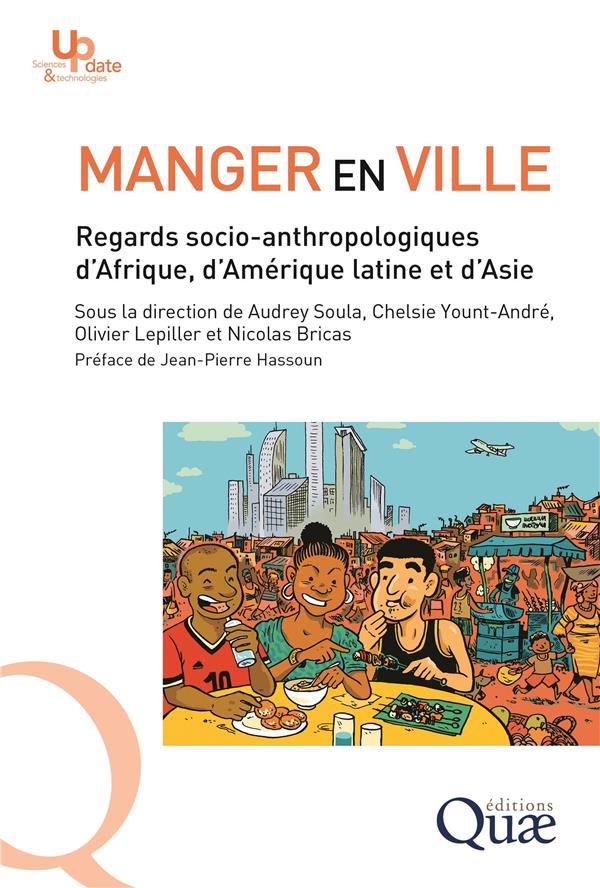 MANGER EN VILLE - REGARDS SOCIO-ANTHROPOLOGIQUES D'AFRIQUE, D'AMERIQUE LATINE ET D'ASIE
