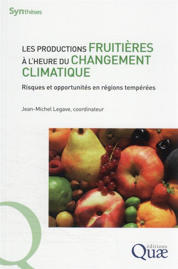 LES PRODUCTIONS FRUITIERES A L'HEURE DU CHANGEMENT CLIMATIQUE - RISQUES ET OPPORTUNITES EN REGIONS T
