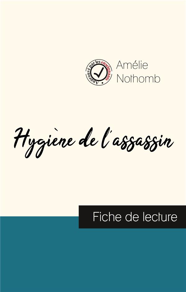 HYGIENE DE L'ASSASSIN DE AMELIE NOTHOMB (FICHE DE LECTURE ET ANALYSE COMPLETE DE L'OEUVRE)