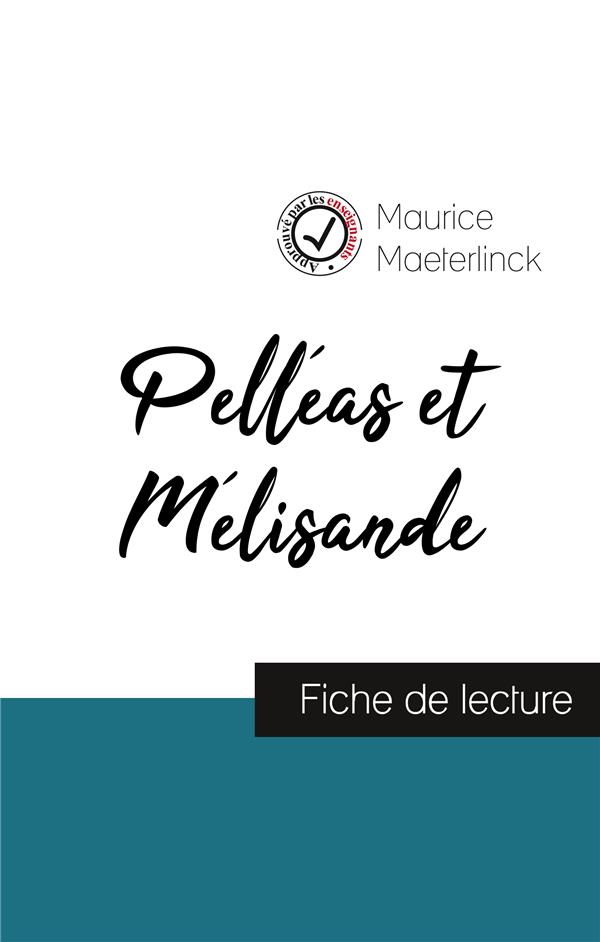 PELLEAS ET MELISANDE DE MAURICE MAETERLINCK (FICHE DE LECTURE ET ANALYSE COMPLETE DE L'OEUVRE)