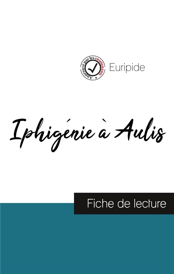 IPHIGENIE A AULIS DE EURIPIDE (FICHE DE LECTURE ET ANALYSE COMPLETE DE L'OEUVRE)