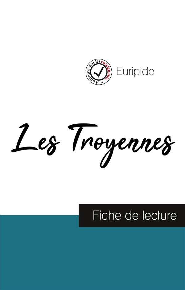 LES TROYENNES DE EURIPIDE (FICHE DE LECTURE ET ANALYSE COMPLETE DE L'OEUVRE)