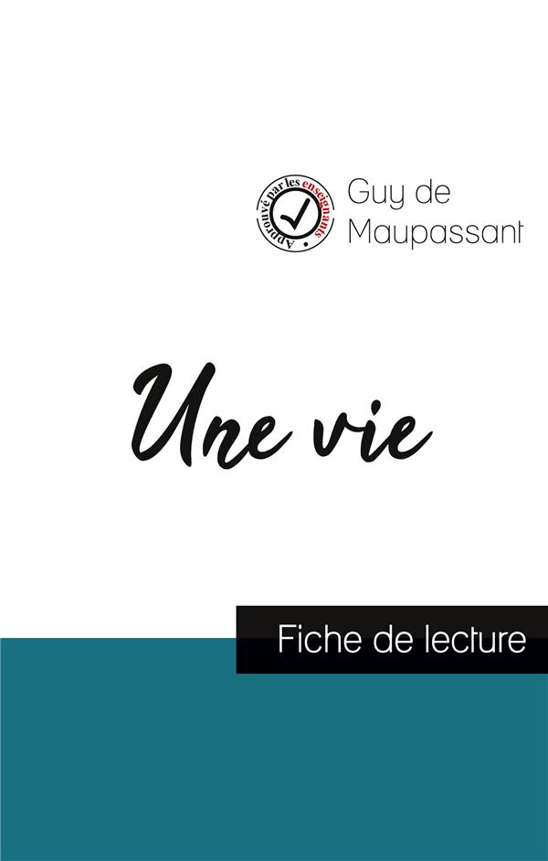 UNE VIE DE MAUPASSANT (FICHE DE LECTURE ET ANALYSE COMPLETE DE L'OEUVRE)