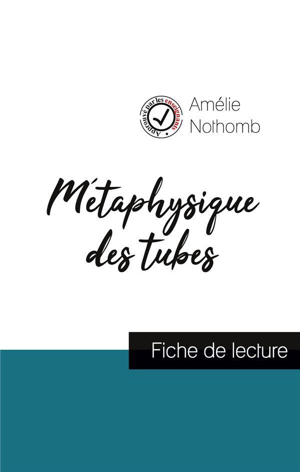 METAPHYSIQUE DES TUBES DE AMELIE NOTHOMB (FICHE DE LECTURE ET ANALYSE COMPLETE DE L'OEUVRE)