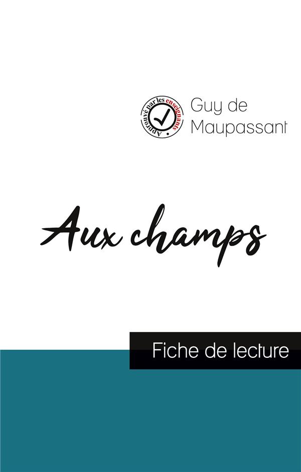 AUX CHAMPS DE GUY DE MAUPASSANT (FICHE DE LECTURE ET ANALYSE COMPLETE DE L'OEUVRE)