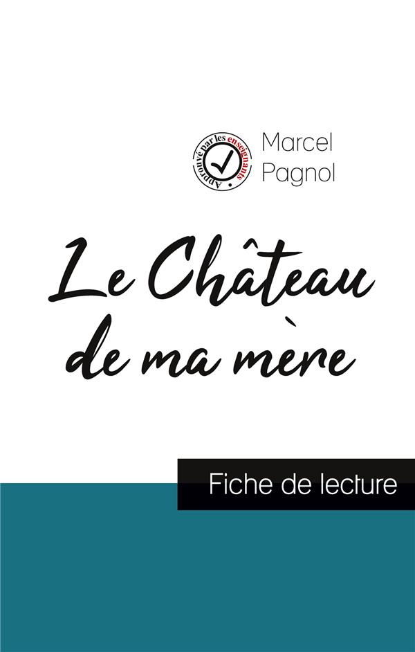LE CHATEAU DE MA MERE DE MARCEL PAGNOL (FICHE DE LECTURE ET ANALYSE COMPLETE DE L'OEUVRE)